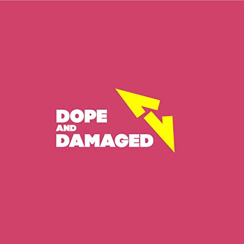Dope & Damaged